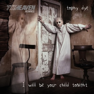 I Will Be Your Child Tonight (7th Heaven Remixes) - Single