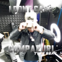I Don't Care - Single - Compa Zuri