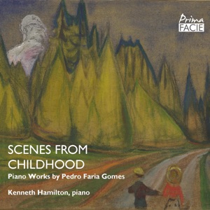 Scenes from Childhood: Piano Works by Pedro Faria Gomes