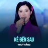 Kẻ Đến Sau - Single