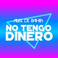 No Tengo Dinero (Radio Edit) - Single - Alex de Bahia