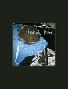 Dengarkan Bedside Kites, tonton video musik, baca bio, lihat tanggal tur & lainnya!