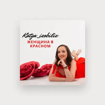 Listen to Katya_izobilie, watch music videos, read bio, see tour dates & more!