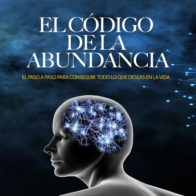 El Código de la Abundancia [The Code of Abundance]: Aprende a Usar la Ley de Atracción [Learn to Use the Law of Attraction] (Unabridged)