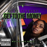 Get To the Money - Single - Kiana Flowers