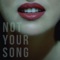 Not Your Song artwork