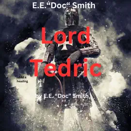 E.E. "Doc" Smith:   LORD TEDRIC