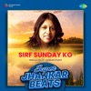 Sirf Sunday Ko (Super Jhankar Beats) - Single