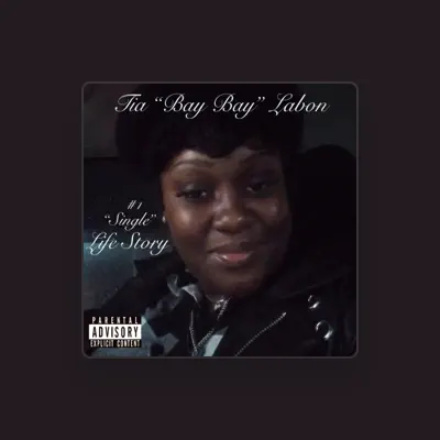 Listen to Tia "Bay Bay" Labon, watch music videos, read bio, see tour dates & more!