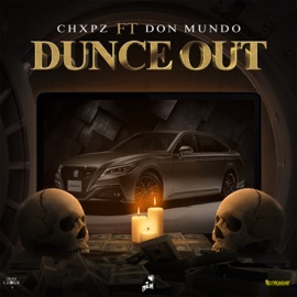 Dunce Out (feat. Don mundo) Chxpz