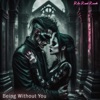 Being Without You (feat. Kosmic Kiss) - Single