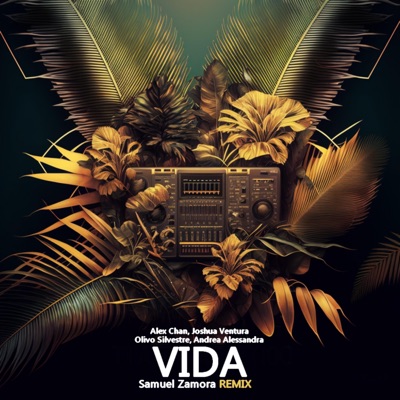 Vida (feat. Olivo Silvestre, Joshua Ventura & Andrea Alessandra) [Samuel Zamora Remix] - Single