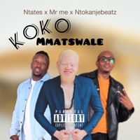 KOKO MMATSWALE (feat. Mr me & Ntokanjebeatz) - Single - Ntates