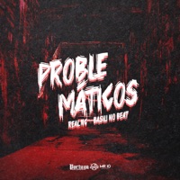 Problemáticos - Single - Real NC & Basili no Beat