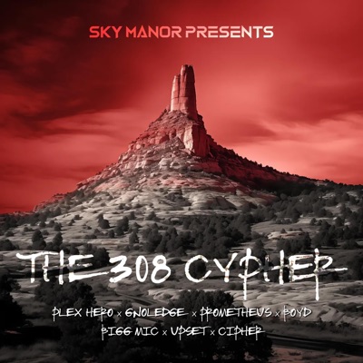 The 308 Cypher (feat. Plex Hero, Gnoledge, Prometheus, Boyd, Bigg Mic, Upset & Cipher 52) - Single
