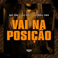 Vai na Posição (feat. DJ MDJ 033) - Single - MC GW, DJ KM & Gangstar Funk