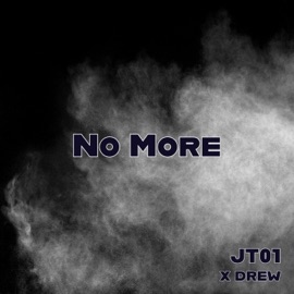 No More (feat. Drew) J.T.0.1.