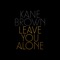 Leave You Alone - Kane Brown lyrics
