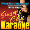 What Was I Made For? (Originally Performed By Billie Eilish) [Instrumental] - Singer's Edge Karaoke