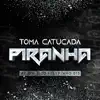 Stream & download Toma Catucada Piranha - Single