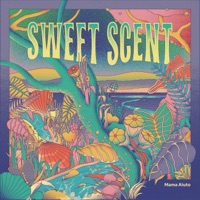 Sweet Scent - Single - Mama Aiuto