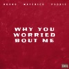 Why you worried bout me (feat. HKong & Pookie) - Single