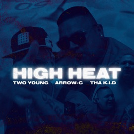 High Heat (feat. Tha Kid & Arrow C) twoyoung