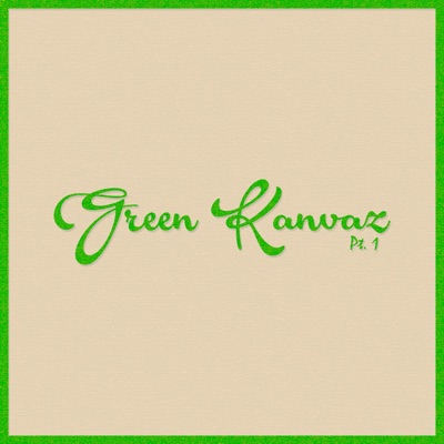 Green Kanvaz, Pt. 1 - EP