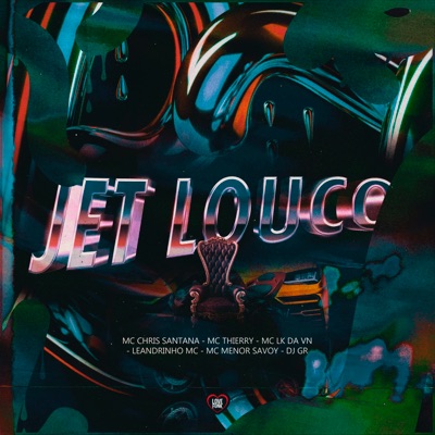 Jet Louco (feat. Leandrinho Mc, DJ GR & MC MENOR SAVOY) - Single