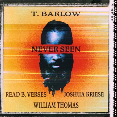 Never Seen (feat. Read B. Verses, Joshua Kriese & William Thomas) - Single