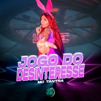 Jogo do Desinteresse - Single - Mc Tantra & DJ Sandrinho Oficial