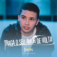 Traga o Seu Amor de Volta - Single - Jhon Rei