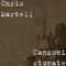 Canzoni stonate - Chris Martell lyrics