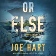 Or Else: A Thriller (Unabridged) - Joe Hart