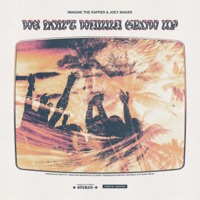 We Don't Wanna Grow Up - Single - Imagine the Rapper & Joey Maker