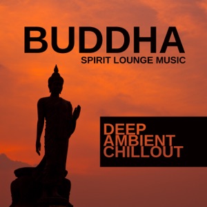 Buddha Spirit Lounge Music: Deep Ambient Chillout