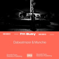 I'm Busy (feat. Munchie) - Single - Dabeatmizer