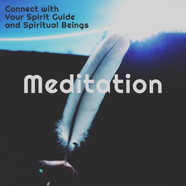 Connect with Your Spirit Guide and Spiritual Beings Meditation