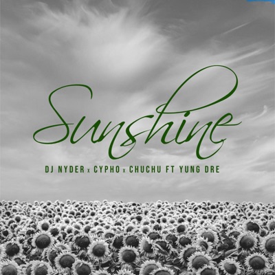 Sunshine (feat. Cypho, Chuchumanie & Yung Dre) - Single