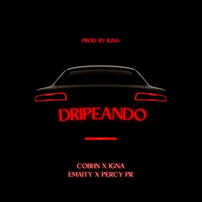 Dripeando (feat. Igna, Emaity & Percy PR) - Single