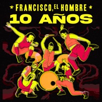 10 Años - Francisco el Hombre