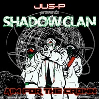 presents Shadow Clan - Aim For The Crown (feat. Shadow Clan) - JUS-P