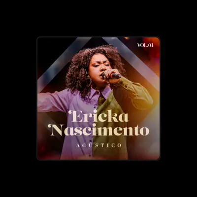 Listen to Ericka Nascimento, watch music videos, read bio, see tour dates & more!