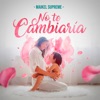 No Te Cambiaria - Single