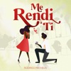 Me Rendi a Ti - Single