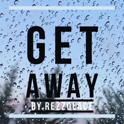 "Get Away" By Rezzolace - Single