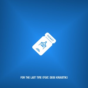For the Last Time (feat. Deisi Kruustik)