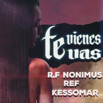 Te Vienes, Te Vas by R.F Nonimus, Kessomar & Ref song reviws