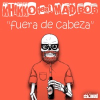 Fuera de Cabeza (feat. Mad Bob) - Single - Khikko
