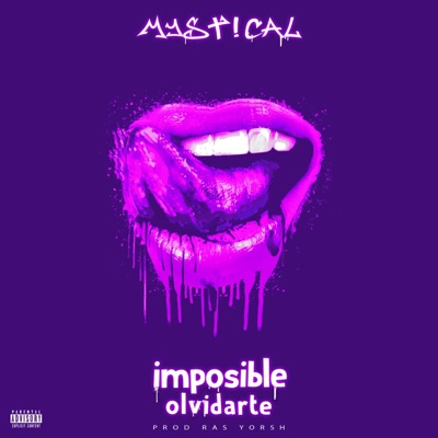 IMPOSIBLE OLVIDARTE (feat. MYSTICAL FYAH) - Single
